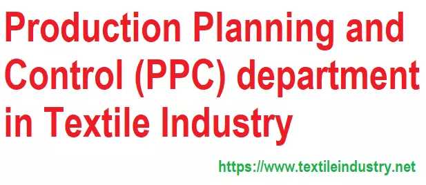Functions of Production Planning and Control (PPC) department in Textile Industry