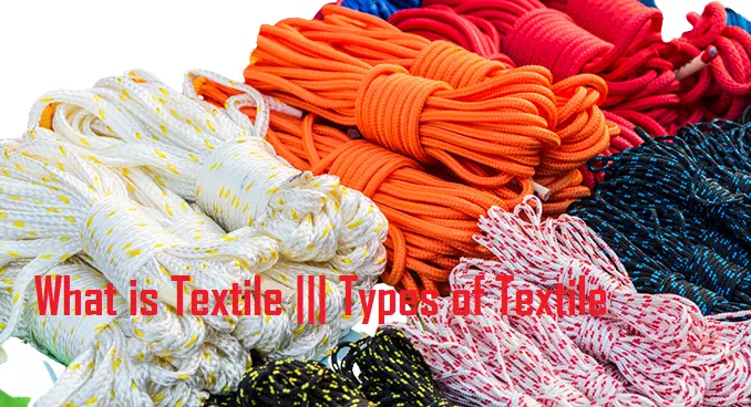 What is Textile? Types of Textile