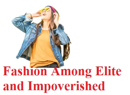 Fashion Among Elite and Impoverished