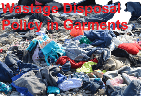 Waste Disposal policy in the Garments industry
