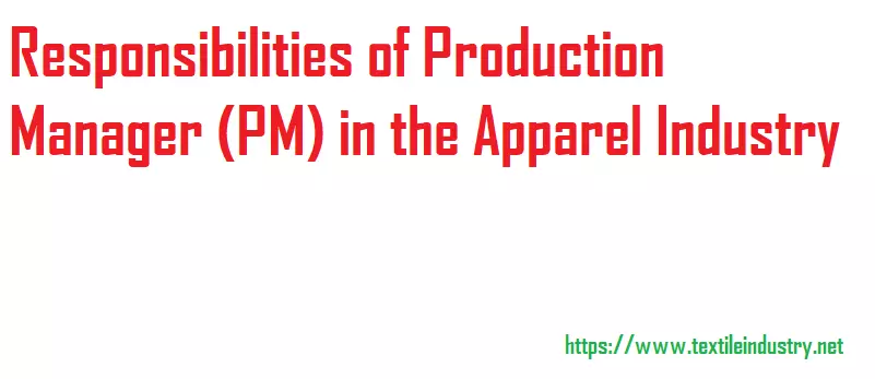 Responsibilities of Production Manager (PM) in the Apparel Industry