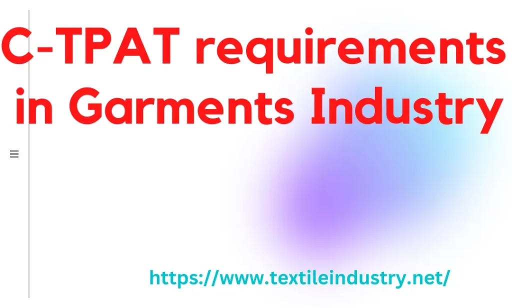 C-TPAT Requirements and Procedure in Garments Industry