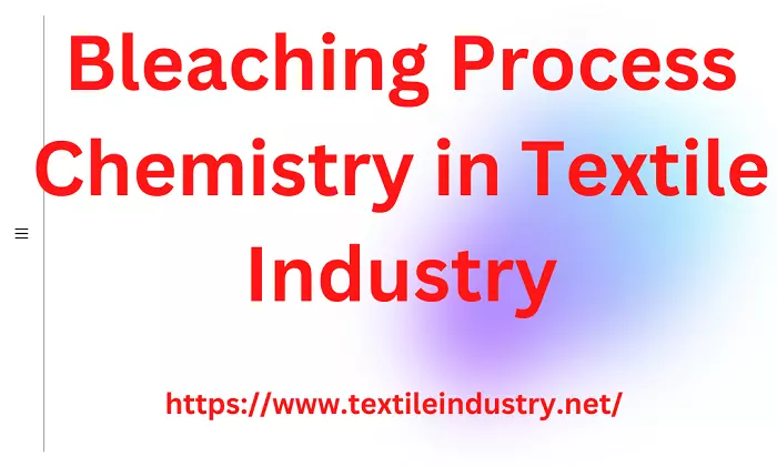 Chemistry of Bleaching Process in Textile Industry