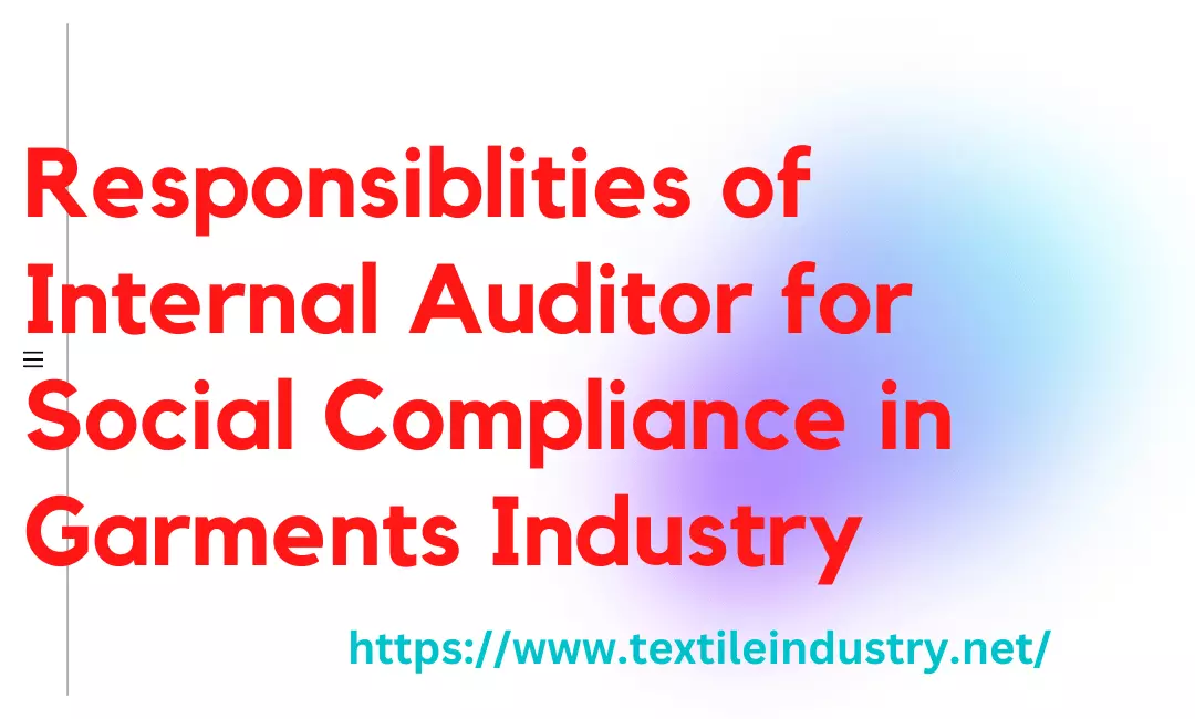 Responsibilities of Internal Auditor for Social Compliance in Garments industry