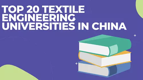 Top 20 Textile Engineering Universities in China