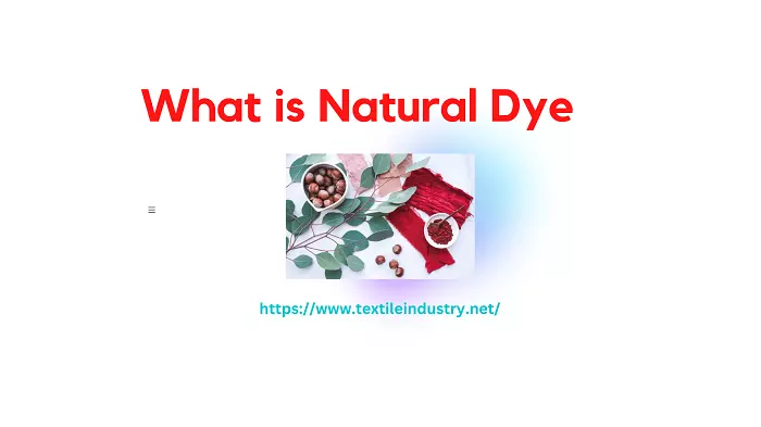 What is Natural Dye/ Dyes?