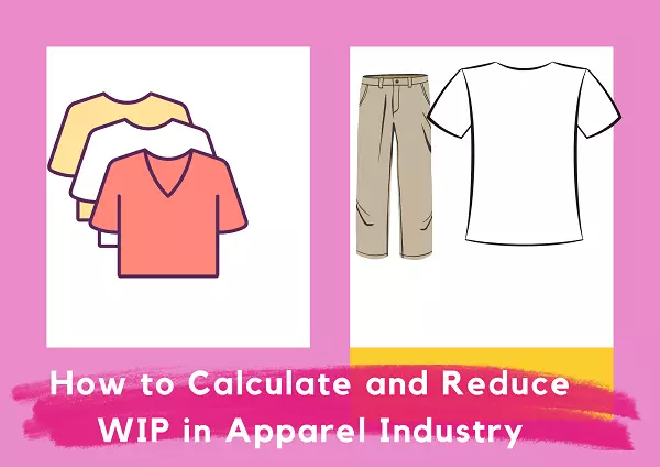 How to Calculate and Reduce WIP in Apparel Industry