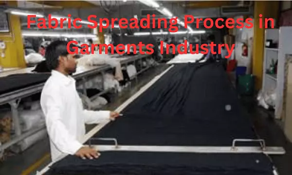 Fabric Spreading Process in Garments Industry
