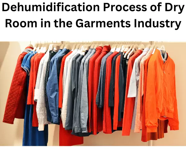 Dehumidification Process of Dry Room in Garments Industry