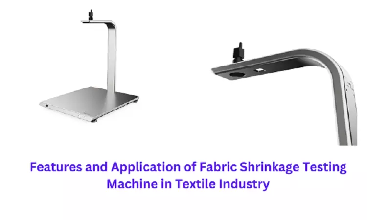 Features and Application of Fabric Shrinkage Testing Machine in Textile