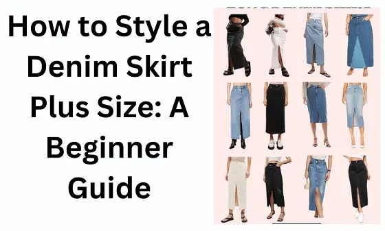 How to Style a Denim Skirt Plus Size: A Beginner Guide