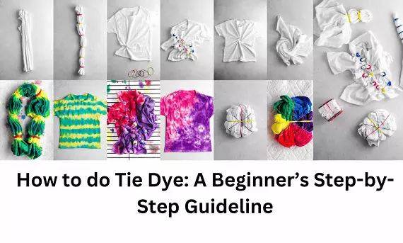 How to do Tie Dye: A Beginner’s Step-by-Step Guideline