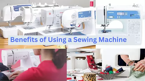 Benefits of Using a Sewing Machine