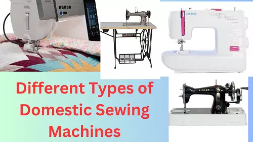 Different Types of Domestic Sewing Machines