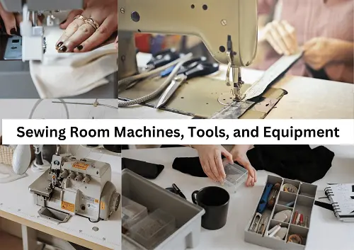List of Sewing Room/ Sections Machines, Tools, and Equipment in the Apparel industry