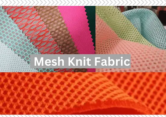 What Is Mesh Knit Fabric? Properties, Characteristics, Application