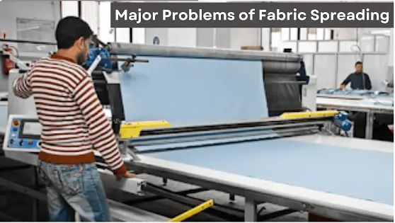 Major Problems in Fabric Spreading