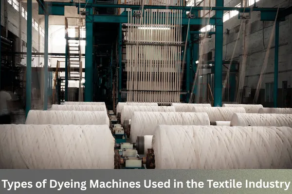 Types of Dyeing Machines Used in Textile Industry
