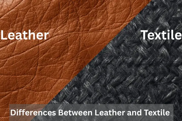 Differences Between Leather and Textile: Leather vs Textile: Textile vs Leather
