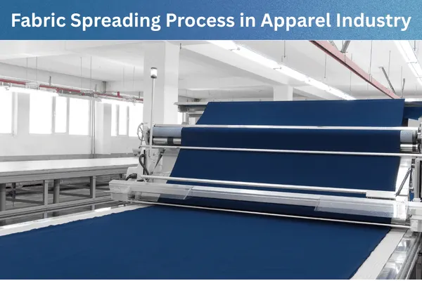 Fabric Spreading Process in Garmnets Industry